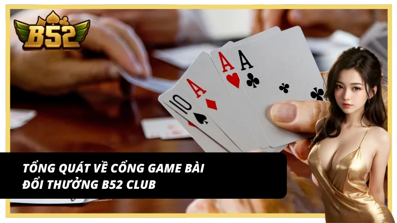 Nắm sơ lược về cổng game bài đổi thưởng B52Club