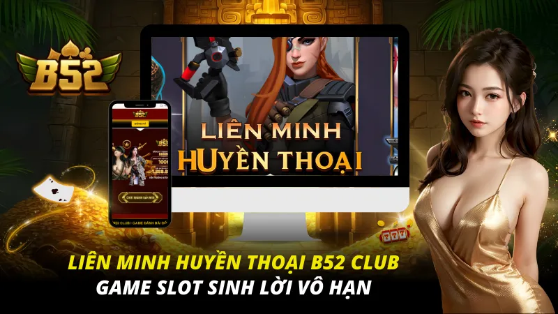 Liên Minh Huyền Thoại B52 Club