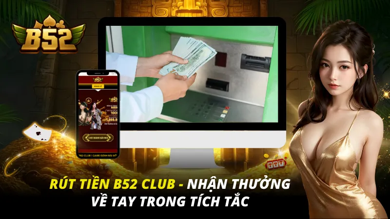 Rút Tiền B52 Club